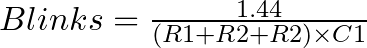 Blinks = \frac{1.44}{(R1 + R2 + R2) \times C1} 