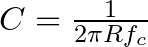  C = \frac{1}{2 \pi R f_{c}}