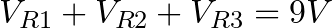 V_{R1} + V_{R2} + V_{R3} = 9V