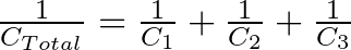 \frac{1}{C_{Total}} = \frac{1}{C_{1}} + \frac{1}{C_{2}} + \frac{1}{C_{3}}