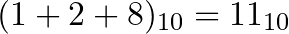 (1 + 2 + 8)_{10} = 11_{10} 