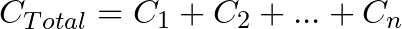 C_{Total} = C_{1} + C_{2} + ... + C_{n}