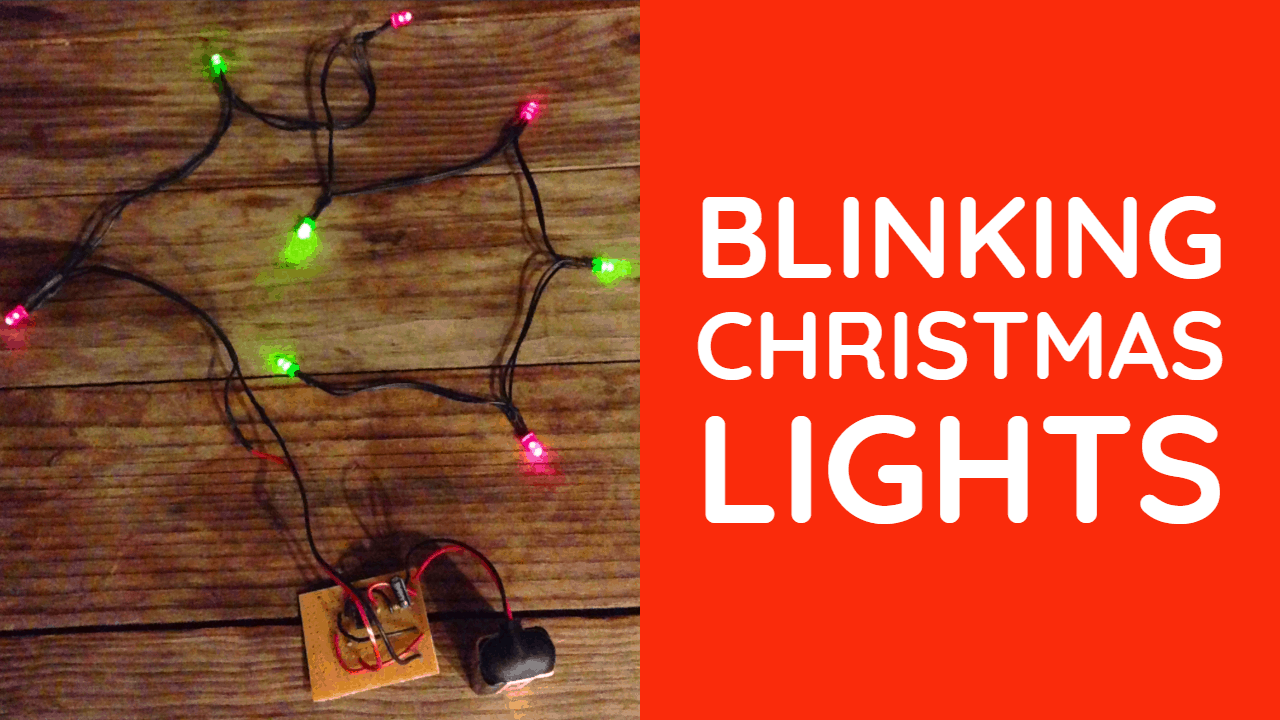 Blinking Christmas Lights Build Electronic Circuits
